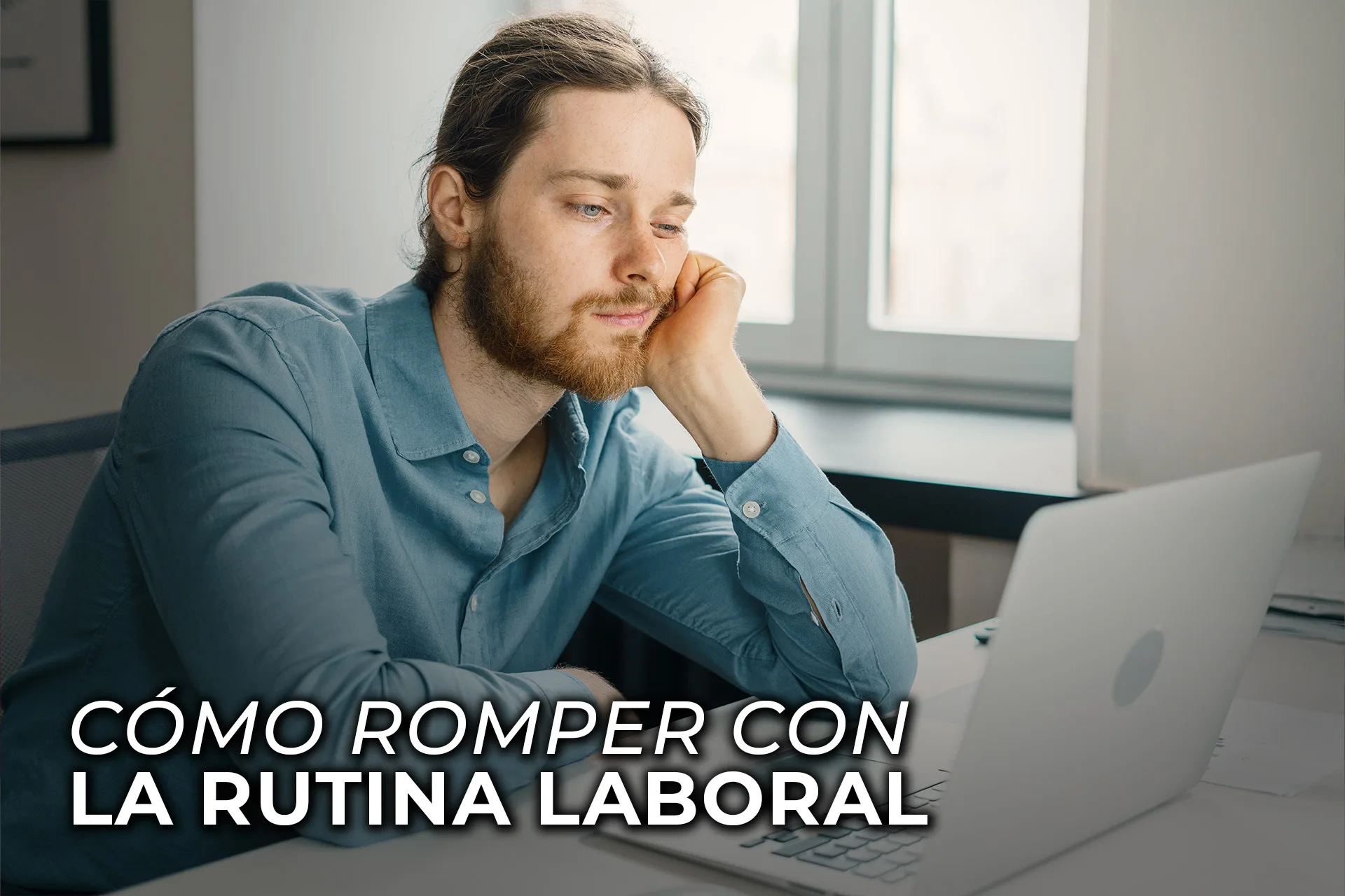 COMO ROMPER CON LA RUTINA LABORAL