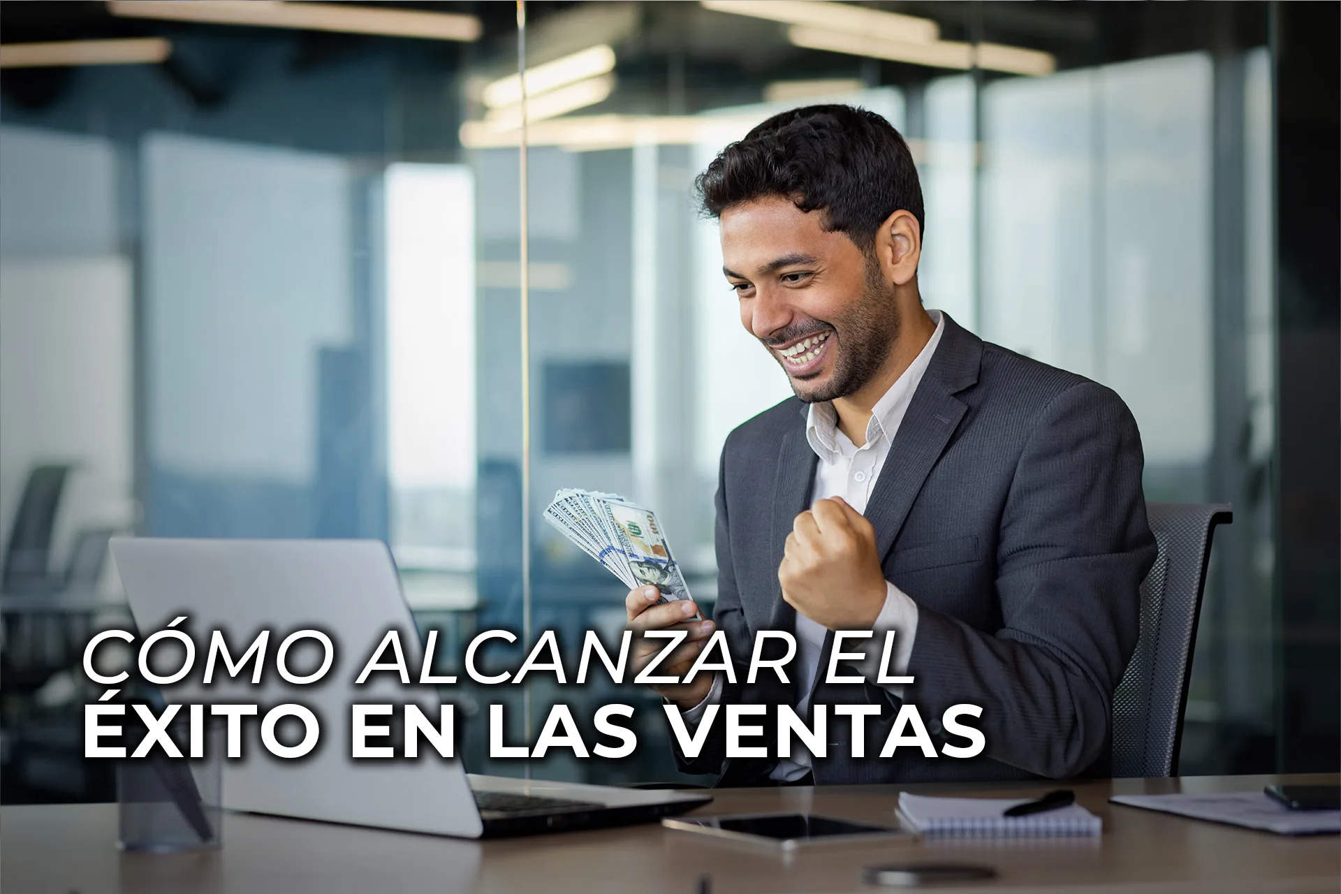 CÓMO ALCANZAR EL ÉXITO EN LAS VENTAS