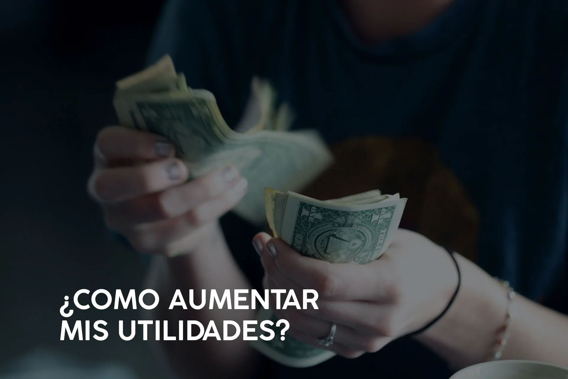 CÓMO AUMENTAR MIS UTILIDADES
