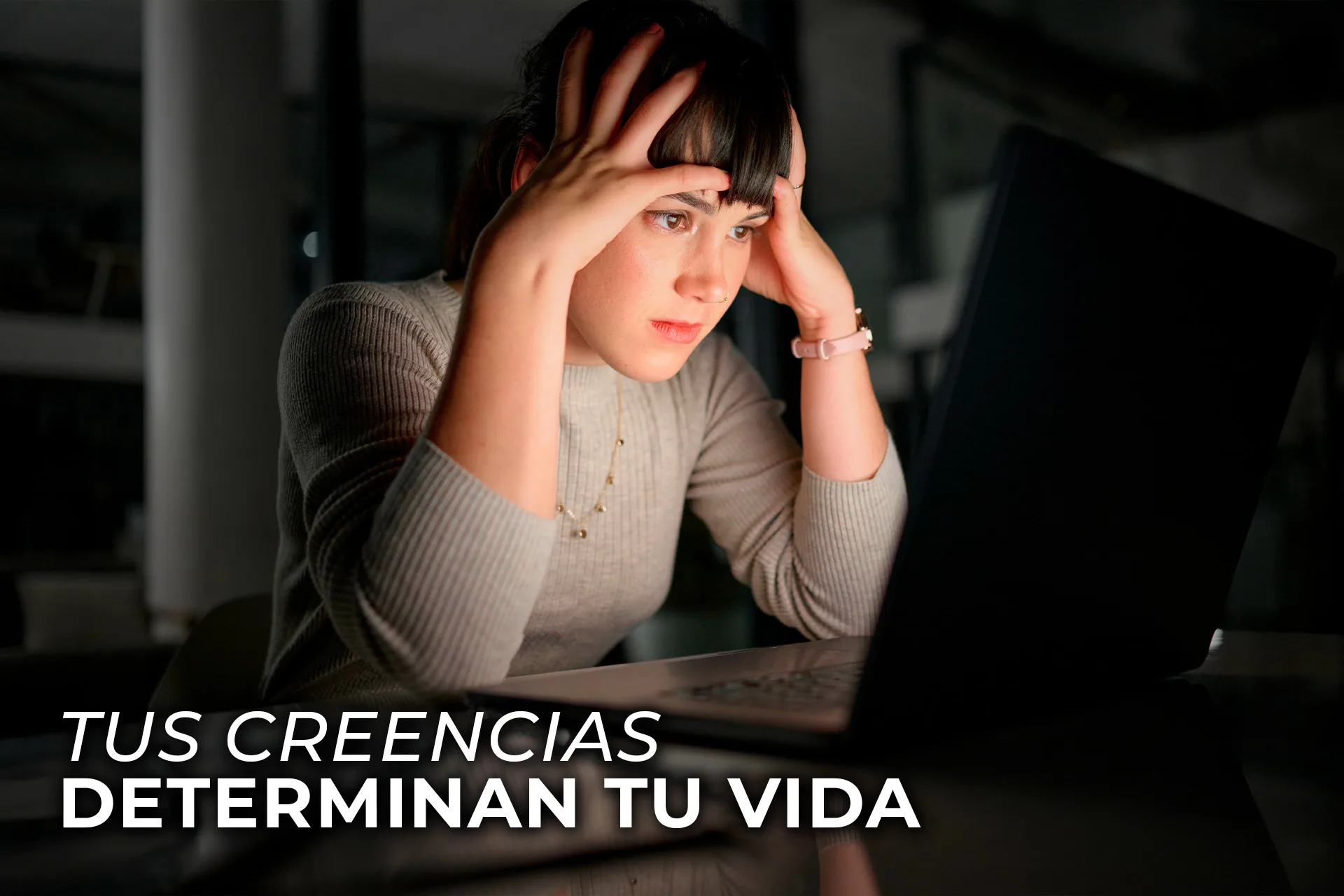 TUS CREENCIAS DETERMINAN TU VIDA